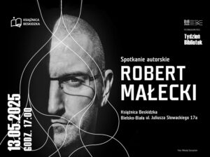 Grafika przedstawia Roberta Małeckiego, pół jego twarzy jest zasłonięte; po lewej stronie informacja o dacie i godzinie spotkania (13.05.2025 r. godz. 17:00) 