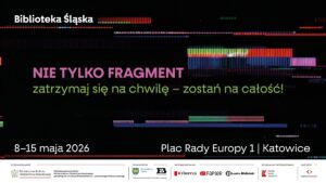 Napis: Nie tylko fragment, zatrzymaj się na chwilę - zostań na całość, logotypy organizatora i partnerów.